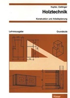 Josef Kapfer, Alfred Oettinger - Holztechnik: Konstruktion und Arbeitsplanung, Grundstufe