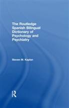 Steven Kaplan, Steven M Kaplan, Steven M. Kaplan, KAPLAN STEVEN M - Routledge Spanish Bilingual Dictionary of Psychology and Psychiatry