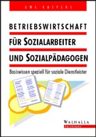 Uwe Kaspers - Betriebswirtschaft für Sozialarbeiter und Sozialpädagogen