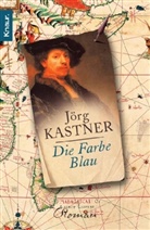 Jörg Kastner - Die Farbe Blau