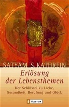 Satyam S. Kathrein - Die Erlösung der Lebensthemen