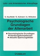 Silvia Kauffeldt, Sabine Kühnert, Andreas Wittrahm - Psychologische Grundlagen der Altenarbeit