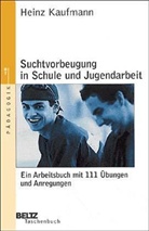 Heinz Kaufmann - Suchtvorbeugung in Schule und Jugendarbeit