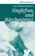 Jean C Kaufmann, Jean-Claude Kaufmann - Singlefrau und Märchenprinz
