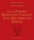 Mark W. Anderson, Theodore Keats, Theodore E. Keats - Atlas of Roentgen Variants That May Simulate Disease