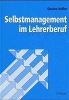 Gustav Keller - Selbstmanagement im Lehrerberuf