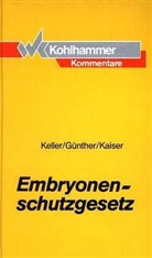 Hans-Ludwig Günther, Peter Kaiser, Rolf Keller - Embryonenschutzgesetz