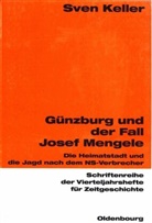 Sven Keller - Günzburg und der Fall Josef Mengele