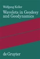 Wolfgang Keller - Wavelets in Geodesy and Geodynamics
