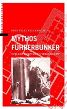 Sven F. Kellerhoff, Sven Felix Kellerhoff, Wieland Giebel - Mythos Führerbunker