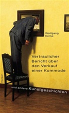 Wolfgang Kemp - Vertraulicher Bericht über den Verkauf einer Kommode und andere Kunstgeschichten