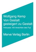 Wolfgang Kemp - Von Gestalt gesteigert zu Gestalt