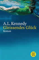 A. L. Kennedy - Gleissendes Glück