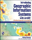 Michael Kennedy, Michael (Michael J.) Kennedy - Introducing Geographic Information Systems With Arcgis