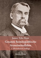 James T. Kent - Gesamte homöopathische Arzneimittellehre