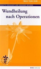 Kerckhof, Annette Kerckhoff, Wilkens, Johannes Wilkens - Was tun zur . . . Wundheilung nach Operationen