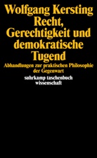 Wolfgang Kersting - Recht, Gerechtigkeit und demokratische Tugend