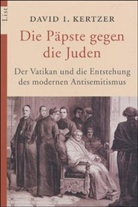 David I. Kertzer - Die Päpste gegen die Juden