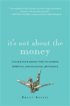 Brent Kessel - It's Not About the Money