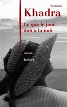 Yasmina Khadra - Ce que le jour doit à la nuit