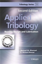 E Richard Booser, E. R. Booser, E. Richard Booser, Earl Richard Booser, Michael Khonsari, Michael M. Khonsari... - Applied Tribology