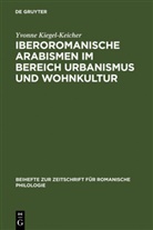 Yvonne Kiegel-Keicher - Iberoromanische Arabismen im Bereich Urbanismus und Wohnkultur