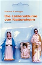 Martina Kieninger - Die Leidensblume von Nattersheim