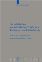 Jong-Hoon Kim - Die hebräischen und griechischen Textformen der Samuel- und Königebücher