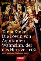 Tanja Kinkel - Die Löwin von Aquitanien. Wahnsinn, der das Herz zerfrißt