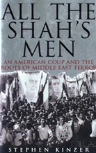 Stephen Kinzer - All the Shah's Men