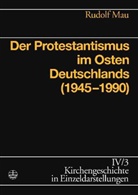 Rudolf Mau, Ulric Gäbler, Ulrich Gäbler, Gert Haendler, SCHILLING, Johannes Schilling - Kirchengeschichte in Einzeldarstellungen - 4/3: Der Protestantismus im Osten Deutschlands (1945-1990)