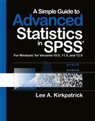 Brooke Fenney, Fenney Brooke, Kirkpatrick, Lee Kirkpatrick, Lee A. Kirkpatrick, Kirkpatrick Lee A. - A Simple Guide to Advanced Statistics in SPSS