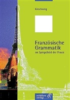 Klaus Kirschning - Französische Grammatik im Spiegelbild der Praxis
