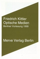 Friedrich Kittler - Optische Medien