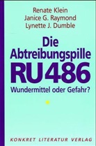 Lynette J. Dumble, Renate Klein, Janice G. Raymond - Die Abtreibungspille RU 486