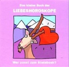 Das kleine Buch der Liebeshoroskope: Wer passt zum Steinbock?