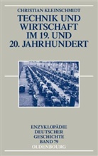 Christian Kleinschmidt - Technik und Wirtschaft im 19. und 20. Jahrhundert
