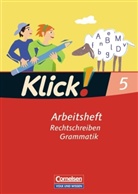 Klick! Deutsch, Ausgabe Östliche Bundesländer und Berlin: 5. Schuljahr, Arbeitsheft: Rechtschreiben, Grammatik