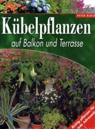 Peter Klock - Kübelpflanzen auf Balkon und Terrasse