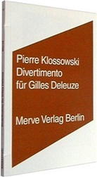 Pierre Klossowski, Walter Klier, Walter Seitter - Divertimento für Gilles Deleuze