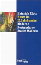 Heinrich Klotz - Kunst im 20. Jahrhundert