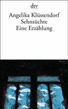 Angelika Klüssendorf - Sehnsüchte