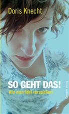 Doris Knecht - So geht das!
