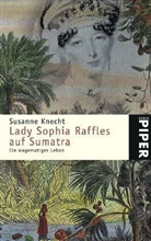 Susanne Knecht - Lady Sophia Raffles auf Sumatra