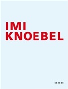 Imi Knoebel - Imi Knoebel, Werke von 1966-2006