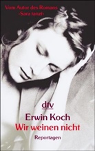 Erwin Koch - Wir weinen nicht