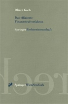 Oliver Koch - Das effiziente Finanzstrafverfahren