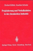 Herbert Kölbel, Joachim Schulze - Projektierung und Vorkalkulation in der chemischen Industrie