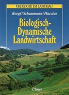 Manon Haccius, Herbert H. Koepf, Wolfgang Schaumann - Biologisch-Dynamische Landwirtschaft