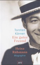Torsten Körner - Ein guter Freund. Heinz Rühmann
